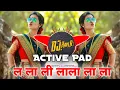 Lagu #La La Li La la la | ल ला ली ला ला ( #Active Pad Mix ) Dj Ravi rj Official