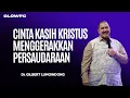 Lagu Cinta Kasih Kristus Menggerakkan Persaudaraan - Dr. Gilbert Lumoindong