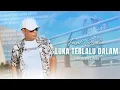 Download Lagu Faisal Asahan - Luka Terlalu Dalam (Officia Lyric Video)