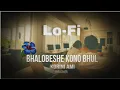 Download Lagu Bhalobeshe Kono Bhul Korini Ami | Lo-Fi | cover | Slowed+Reverb | walid