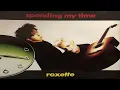 Download Lagu Roxette Spending my time (Electric Dance Remix) (1991) (CD Maxi)