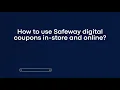 How to use Safeway digital coupons in-store and online