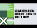 Converting from Intercept Form to Vertex Form
