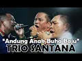 Download Lagu ANDUNG ANAK BUHA BAJU - TRIO SANTANA