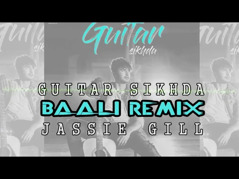 Download MP3 Guitar Sikhda | Baali Remix | Dhol Version | Jassie Gill | Popular Punjabi Songs 2017