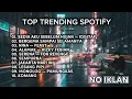 Lagu [NO IKLAN] TOP TRENDING SPOTIFY INDONESIA 2025 || IDGITAF SEDIA AKU SEBELUM HUJAN