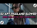 Lagu DJ APT THAILAND SLOWED | VIRAL TIKTOK TERBARU 2025 YANG KALIAN CARI🔥