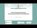 Matthew Rocklin - Democratizing Distributed Computing with Dask and JupyterHub