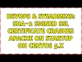 DevOps SysAdmins SHA-2 signed SSL certificate crashes apache on startup on CentOS 5 X