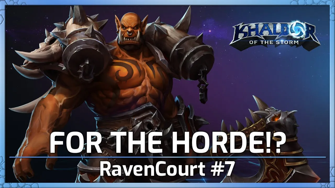For the HORDE! - RavenCourt #7 - Heroes of the Storm
