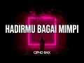 Download Lagu DJ HADIRMU BAGAI MIMPI REMIX FULLBASS 2021 CIPNO RMX