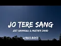 Download Lagu Jo tere sang | singer - Jeet gannguli \u0026 Mustafa zahid | lyrics video | by Lyrics BoyZ