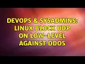 DevOps SysAdmins Linux block udp on low-level against DDOS