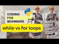 While Loops vs For Loops Explained Beginner Python
