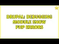 Drupal Debugging Module Show PHP Errors