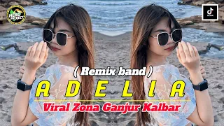 dj adelia remix band viral zona ganjur kalbar 
