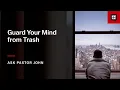 Guard Your Mind from Trash