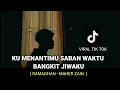Download Lagu ku menantimu saban waktu bangkit jiwaku - RAMADHAN - Maher zain viral tik tok cover agusriansyah