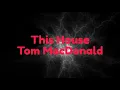 This House Tom MacDonald (LYRICS)