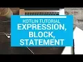 Kotlin Tutorial - Chapter 19 Expression Block and Statement