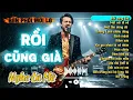 Lagu Rồi Cũng Già, Một Cõi Đi Về - Những Bản Rock Bolero Hay Nhất | Nghe Là Mê