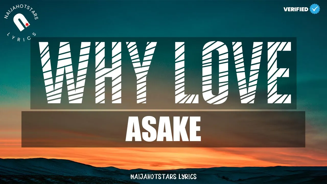 WHY LOVE LYRICS by Asake WHY LOVE LYRICS by Asake