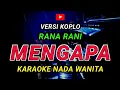 Download Lagu MENGAPA - KARAOKE Nada Wanita - Versi Koplo [ RANA RANI ]
