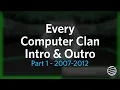 Every Computer Clan Intro Outro Part 1 - 2007-2012