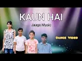Download Lagu Kaun Hai | Jaago Music | Dance video