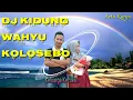 Download Lagu DJ Kidung Wahyu Kolosebo Full Bass