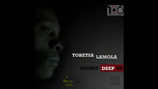 tobetsa lamola skinny deep