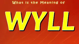 What is the Meaning of WYLL What does WYLL stand for