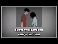 I hate you I love you(eng and mmsub )