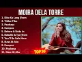 Download Lagu M o i r a D e l a T o r r e MIX Best Song Of All Time ~