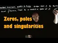Zeros poles and singularities