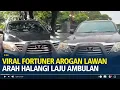 Viral Fortuner Arogan Lawan Arah Halangi Laju Ambulan, Terpaksa Mundur Jauh Gegara Panik