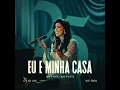 Eu e Minha Casa (Ao Vivo) - Rachel Novaes & Bia Novaes