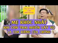 Download Lagu Tâm Sự Cùng Đinh Đoàn-Mẹ Khóc Ngất: Khi Con Trai Muốn Lấy Vợ Là Con Riêng Của Chồng