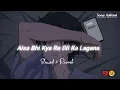 Download Lagu Aisa Bhi Kya Re Dil Ka Lagana [Slowed+Reverb] Gajendra Verma | Mann Mera | Songs Addicted