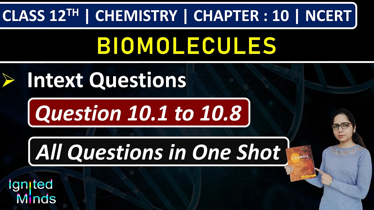 Class 12th Chemistry Chapter 10 | Intext Questions | Question 10.1 to 10.8 | Biomolecules | NCERT