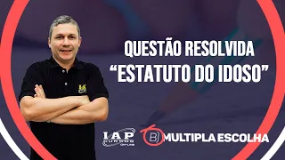 QUESTÃO: ESTATUTO DO IDOSO | Múltipla Escolha