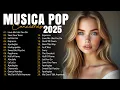 Lagu Musicas Internacionais Mais Tocadas 2025 💗Top 100 Acustico Músicas Internacionais Pop 💗