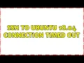 ssh to Ubuntu 18 04 connection timed out 2 Solutions