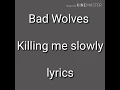 Bad wolves | killing me slowly (lyrics)