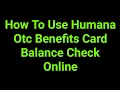 How To Use Humana Otc Benefits Card Balance Check Online