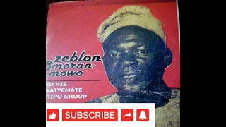 chief omoranmowo zeblon u0026 biripo group awaiyemate track 1