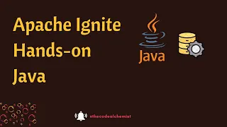 How to work with Apache Ignite Cache Hands-on Java