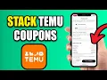 How To Stack Temu Coupons Cashback And Referral Credits