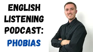 English Listening Podcast - Phobias