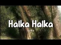 Kisine na kiya hai Jaisa is tera mera Mere ghamon ki raat ka tu ujla savera Halka Halka